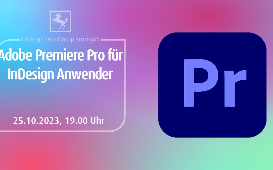 IDUGS #97 Adobe Premiere Pro für InDesign Anwender